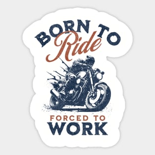 Born To Ride, Forced To Work II Sticker